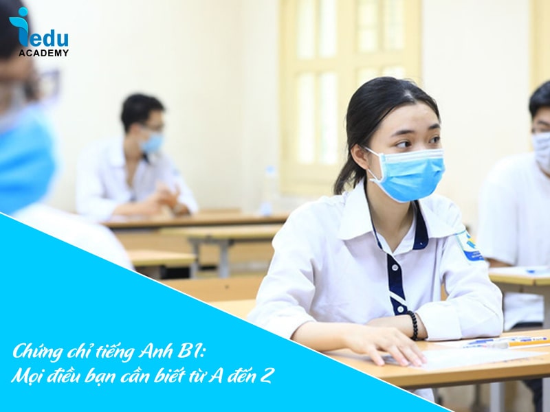 Chứng chỉ tiếng Anh B1: Mọi điều bạn cần biết từ A đến Z