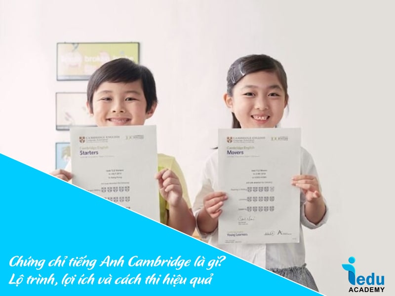Chứng chỉ tiếng Anh Cambridge là gì? Lộ trình, lợi ích và cách thi hiệu quả