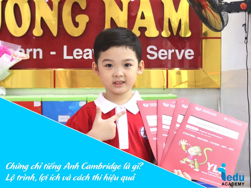 Chứng chỉ tiếng Anh Cambridge là gì? Lộ trình, lợi ích và cách thi hiệu quả