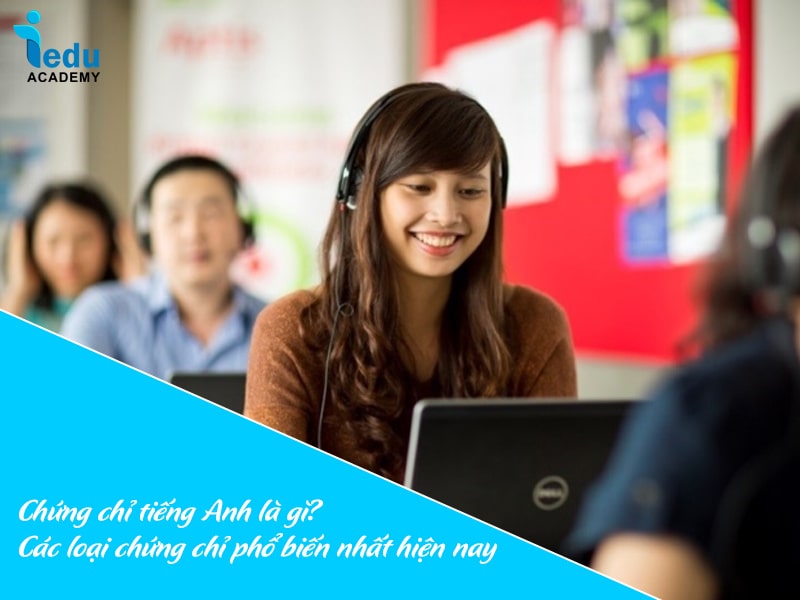 Chứng chỉ tiếng Anh là gì? Các loại chứng chỉ phổ biến nhất hiện nay