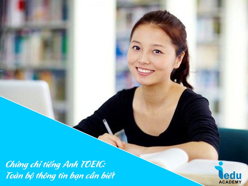 Chứng chỉ tiếng Anh TOEIC: Toàn bộ thông tin bạn cần biết