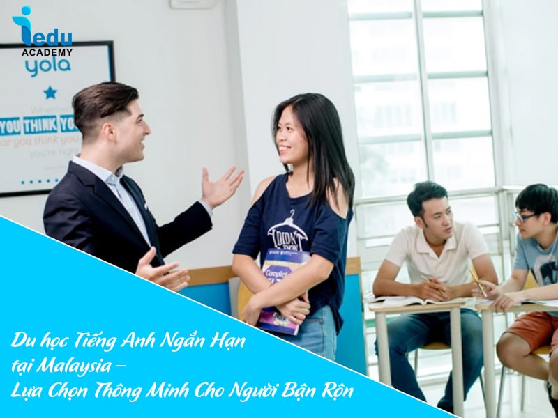 Du học Tiếng Anh Ngắn Hạn tại Malaysia – Lựa Chọn Thông Minh Cho Người Bận Rộn