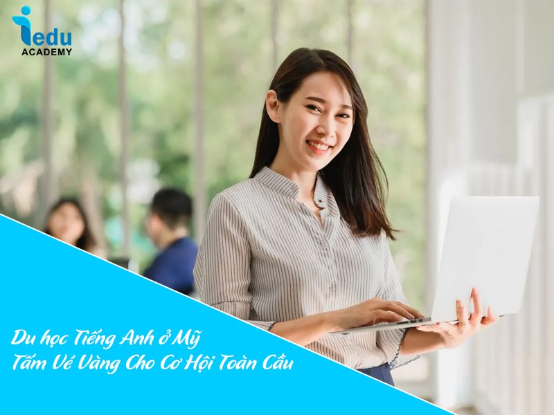 Du học Tiếng Anh ở Mỹ – Tấm Vé Vàng Cho Cơ Hội Toàn Cầu