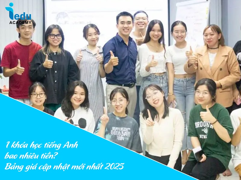 1 khóa học tiếng Anh bao nhiêu tiền? Bảng giá cập nhật mới nhất 2025