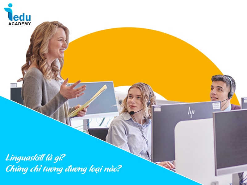 Linguaskill là gì? Chứng chỉ tương đương loại nào?