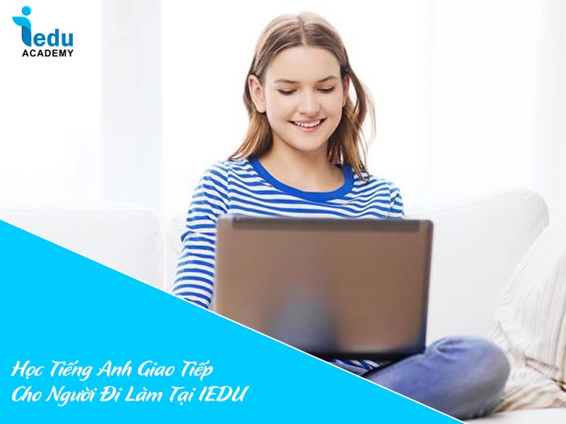 Học Tiếng Anh Giao Tiếp Cho Người Đi Làm Tại IEDU