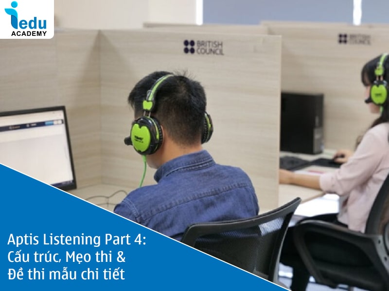 Aptis Listening Part 4: Cấu trúc, Mẹo thi & Đề thi mẫu chi tiết