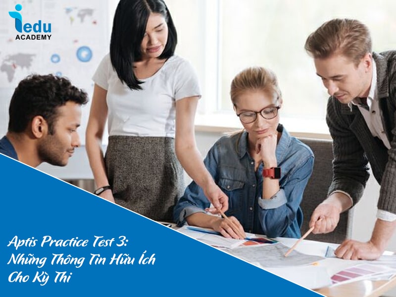 Aptis Practice Test 3: Những Thông Tin Hữu Ích Cho Kỳ Thi 2025