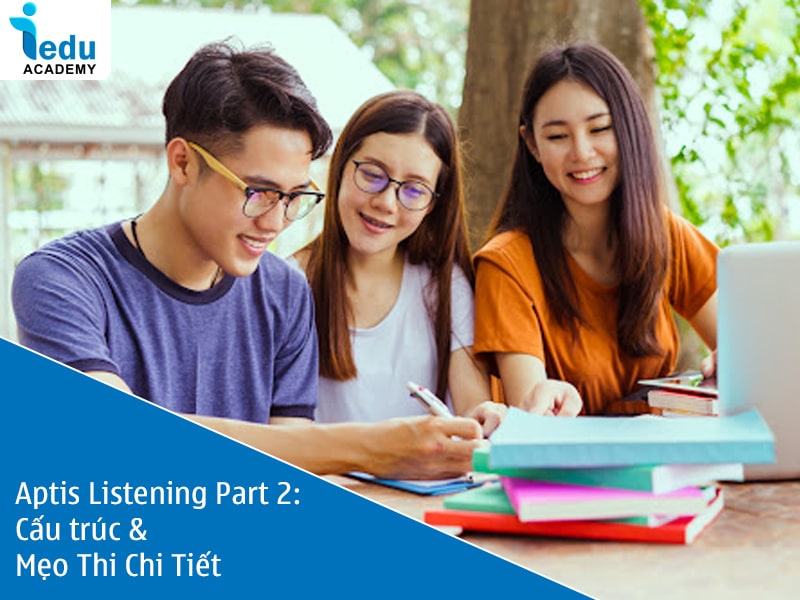 Aptis Listening Part 2: Cấu trúc & Mẹo Thi Chi Tiết