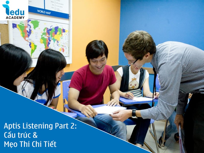 Aptis Listening Part 2: Cấu trúc & Mẹo Thi Chi Tiết