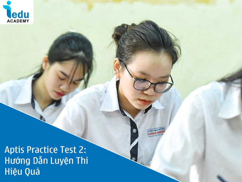 Aptis Practice Test 2: Hướng Dẫn Luyện Thi Hiệu Quả