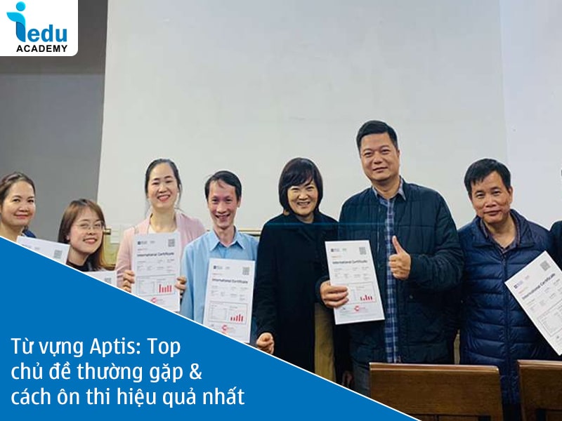 Từ vựng Aptis: Top chủ đề thường gặp & cách ôn thi hiệu quả nhất