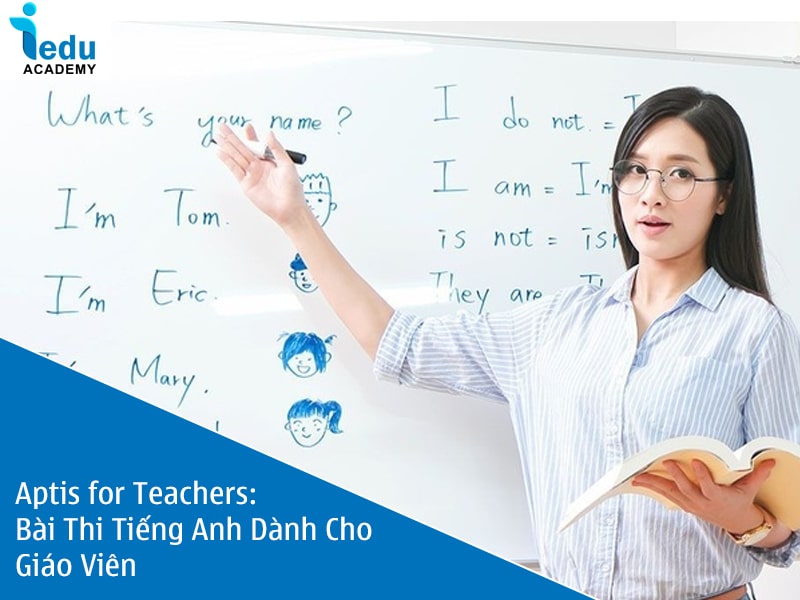 Aptis for Teachers: Bài Thi Tiếng Anh Dành Cho Giáo Viên