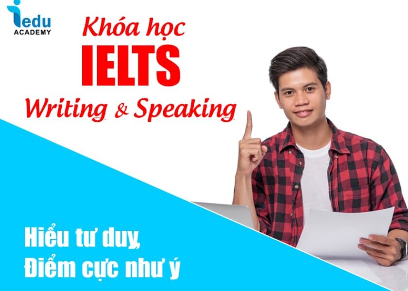 Khóa học IELTS Writing & Speaking hiểu tư duy, điểm ưng ý