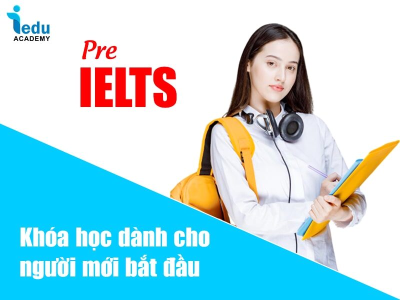 Khóa học PRE IELTS dành cho người mới bắt đầu - IEDU ACADEMY