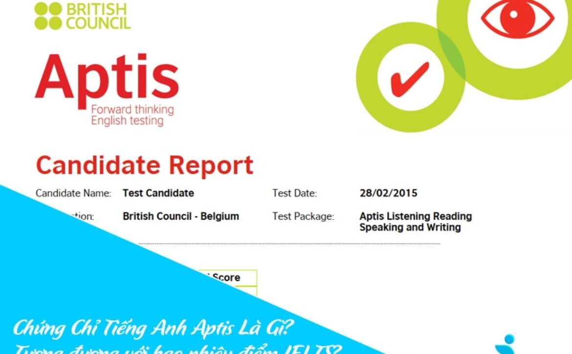 Chứng Chỉ Tiếng Anh Aptis Là Gì? Tương đương với bao nhiêu điểm IELTS?