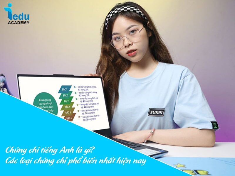 Chứng chỉ tiếng Anh là gì? Các loại chứng chỉ phổ biến nhất hiện nay