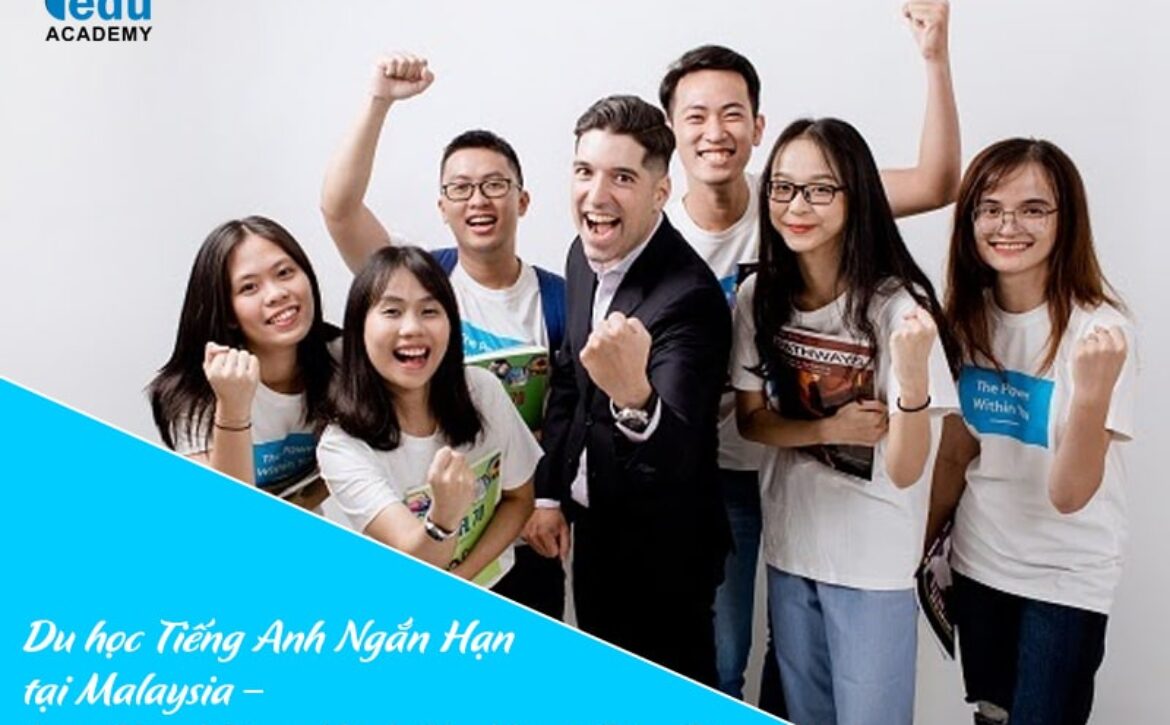 Du học Tiếng Anh Ngắn Hạn tại Malaysia – Lựa Chọn Thông Minh Cho Người Bận Rộn