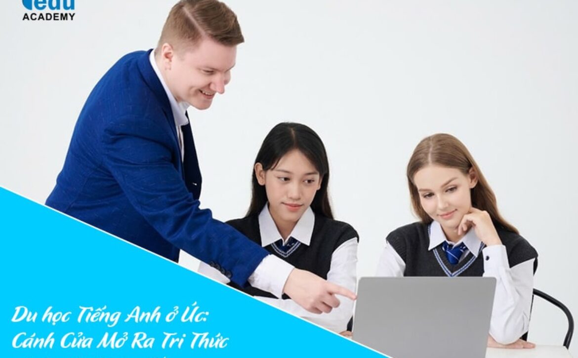 Du học Tiếng Anh ở Úc: Cánh Cửa Mở Ra Tri Thức và Cơ Hội Toàn Cầu
