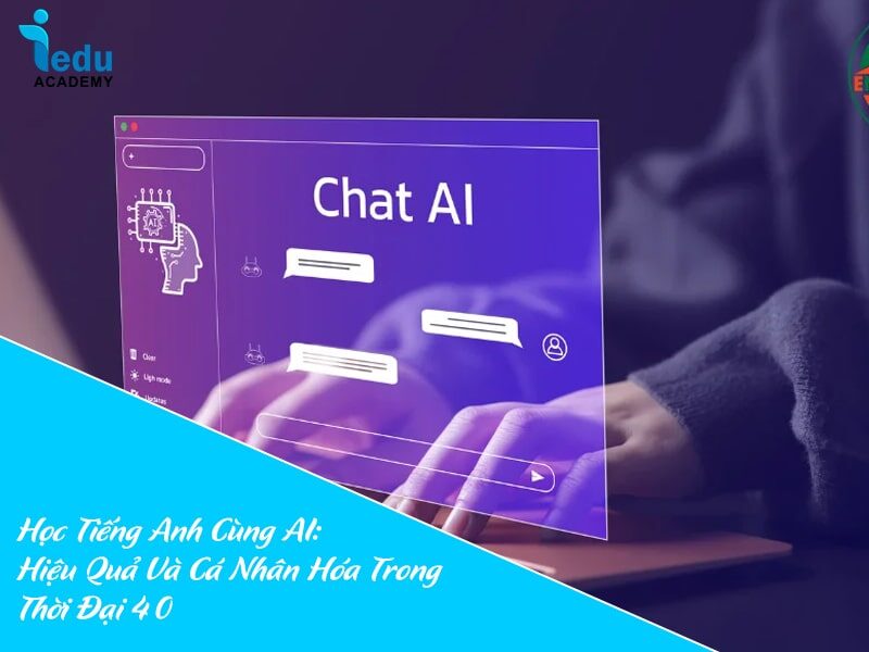Học Tiếng Anh Cùng AI: Hiệu Quả Và Cá Nhân Hóa Trong Thời Đại 4.0