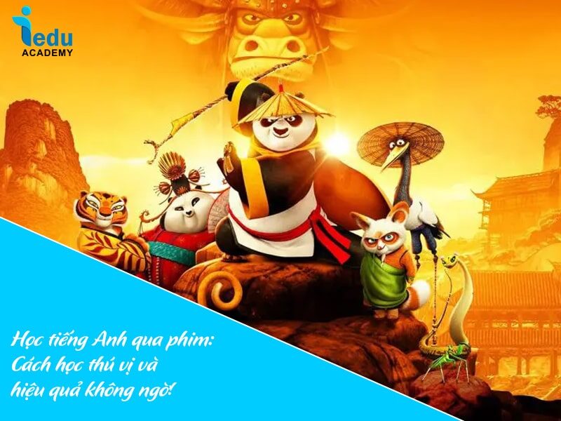 Học tiếng Anh qua phim: Cách học thú vị và hiệu quả không ngờ!