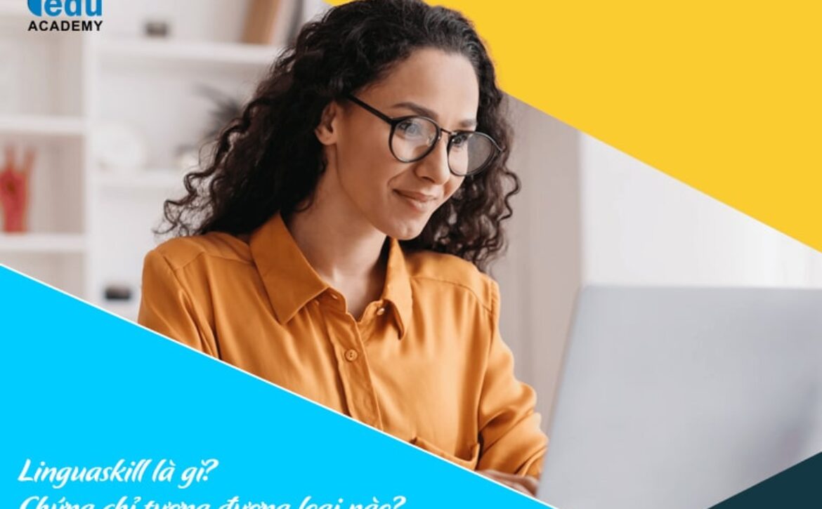 Linguaskill là gì? Chứng chỉ tương đương loại nào?