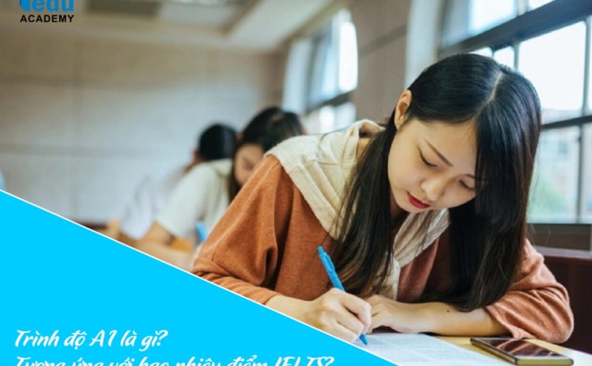 Trình độ A1 là gì? Tương ứng với bao nhiêu điểm IELTS?