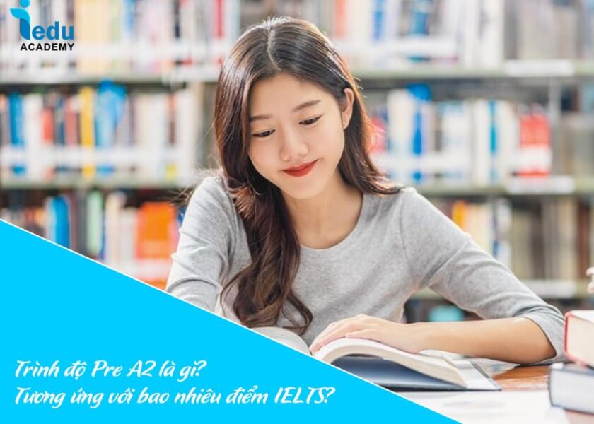 Trình độ Pre A2 là gì? Tương ứng với bao nhiêu điểm IELTS?