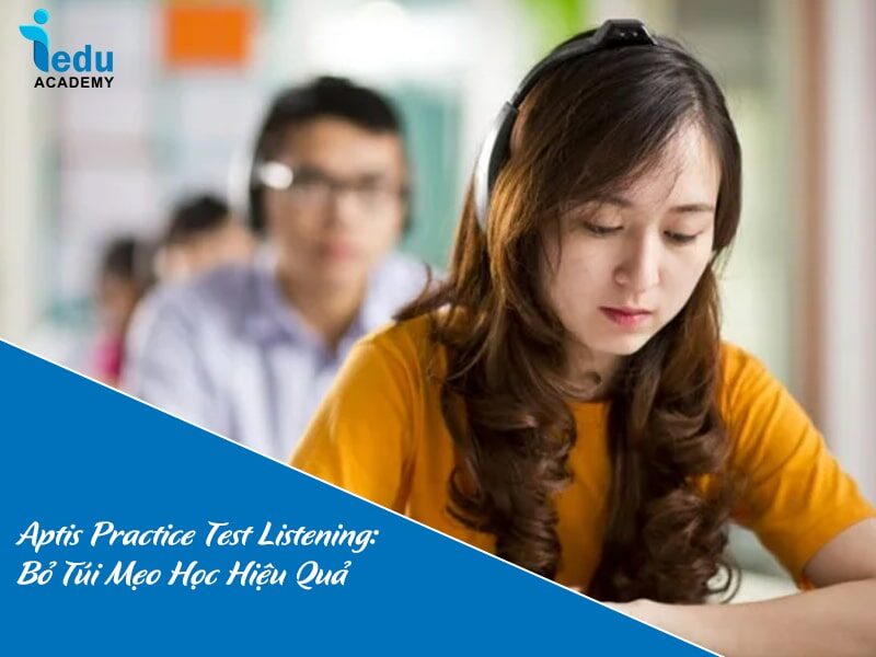 Aptis Practice Test Listening: Bỏ Túi Mẹo Học Hiệu Quả Cho Người Mất Gốc