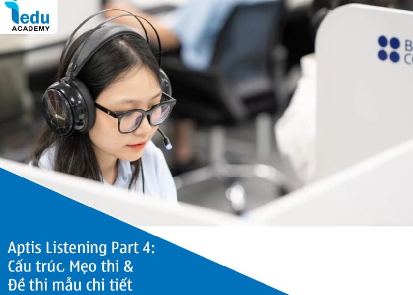 Aptis Listening Part 4: Cấu trúc, Mẹo thi & Đề thi mẫu chi tiết