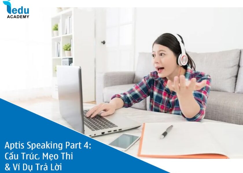 Aptis Speaking Part 4: Cấu Trúc, Mẹo Thi & Ví Dụ Trả Lời