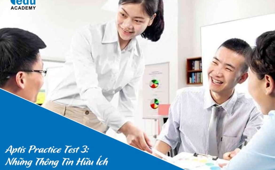 Aptis Practice Test 3: Những Thông Tin Hữu Ích Cho Kỳ Thi 2025