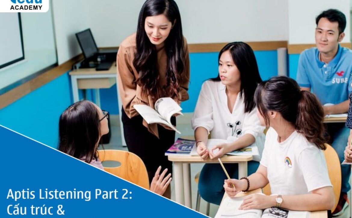 Aptis Listening Part 2: Cấu trúc & Mẹo Thi Chi Tiết