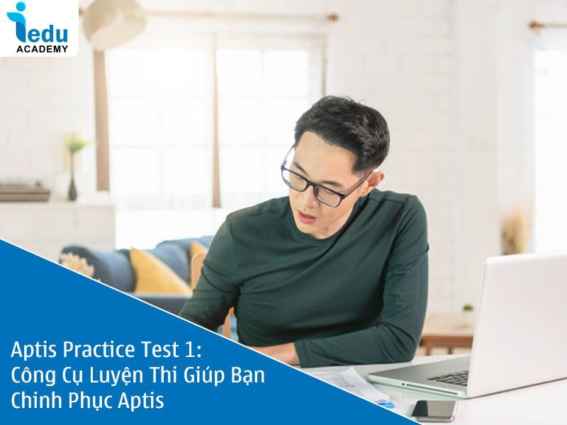 Aptis Practice Test 1: Công Cụ Luyện Thi Giúp Bạn Chinh Phục Aptis