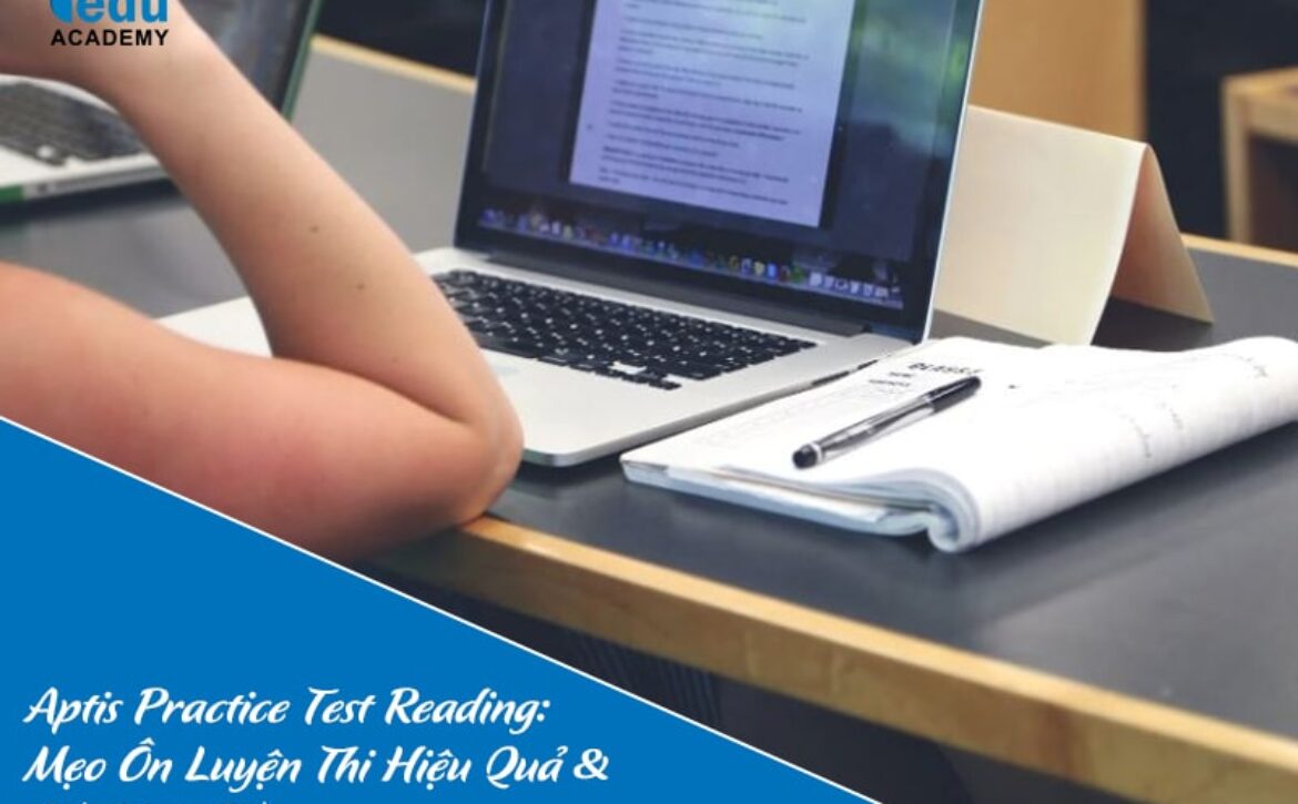 Aptis Practice Test Reading 2025: Mẹo Ôn Luyện Thi Hiệu Quả & Cấu Trúc Đề