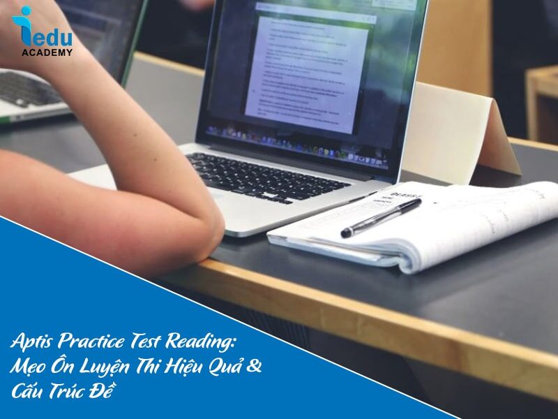 Aptis Practice Test Reading 2025: Mẹo Ôn Luyện Thi Hiệu Quả & Cấu Trúc Đề