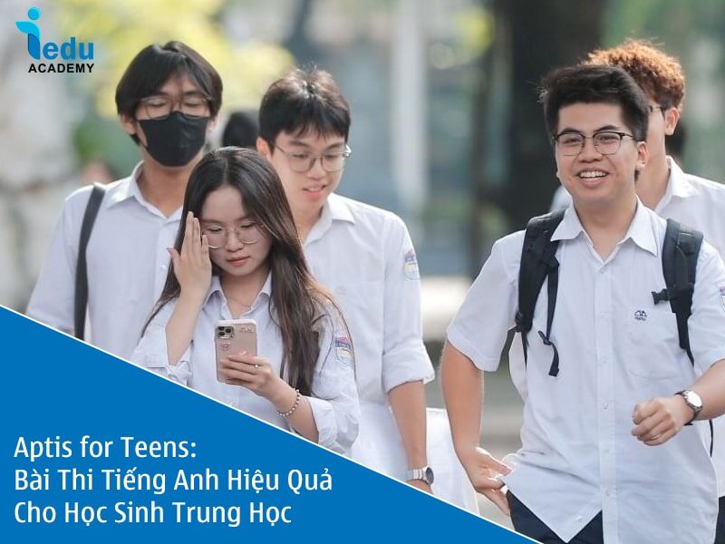 Aptis for Teens: Bài Thi Tiếng Anh Hiệu Quả Cho Học Sinh Trung Học