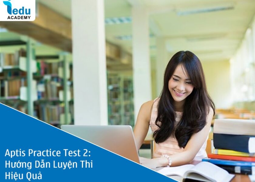 Aptis Practice Test 2: Hướng Dẫn Luyện Thi Hiệu Quả