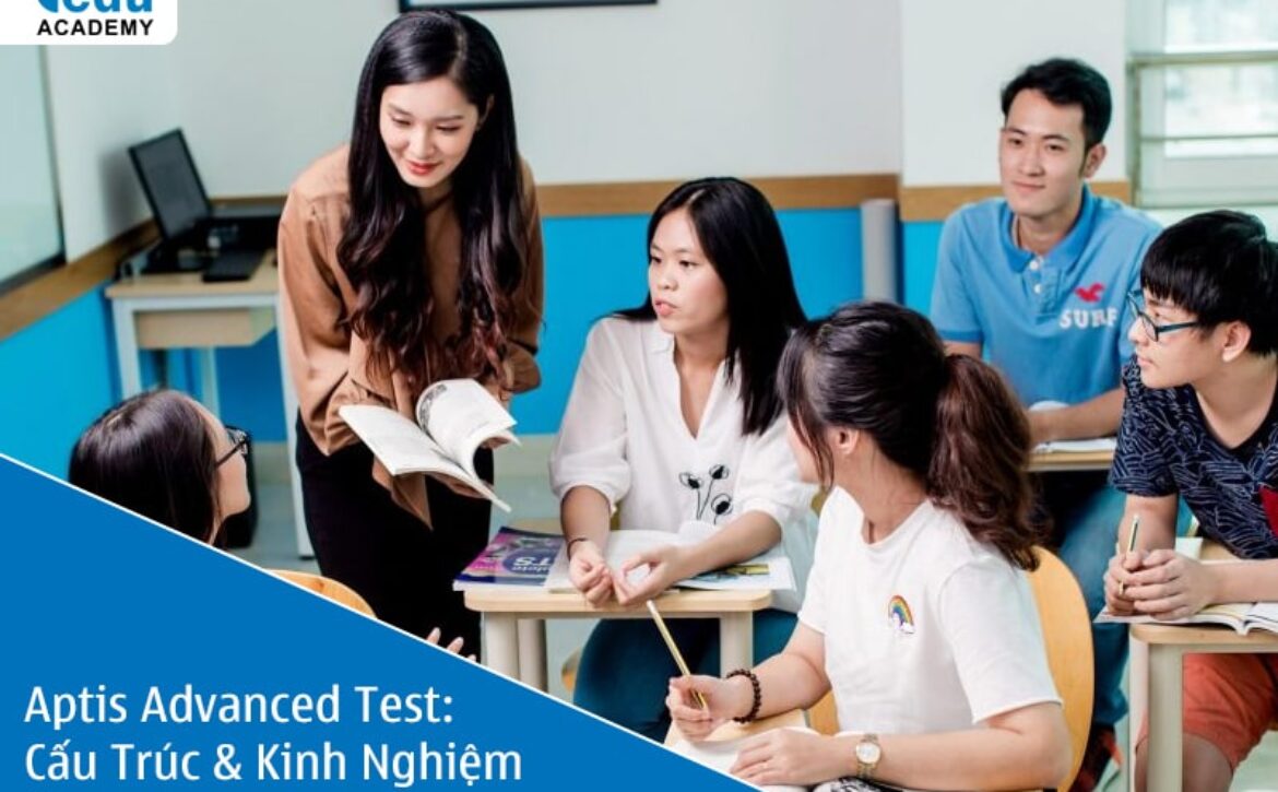 Aptis Advanced Test 2025: Cấu Trúc & Kinh Nghiệm Ôn Thi Hiệu Quả
