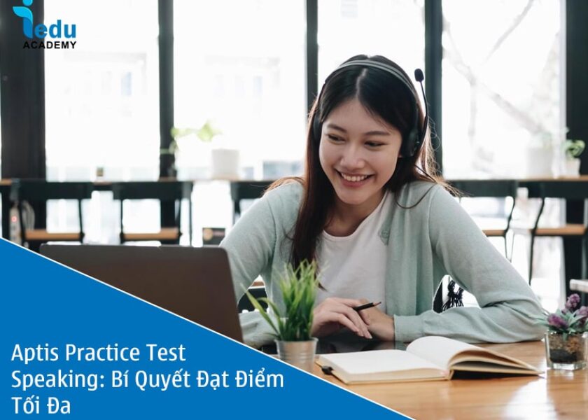 Aptis Practice Test Speaking: Bí Quyết Đạt Điểm Tối Đa