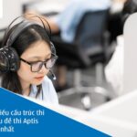 Cách hiểu cấu trúc thi và mẫu đề thi Aptis sát đề nhất