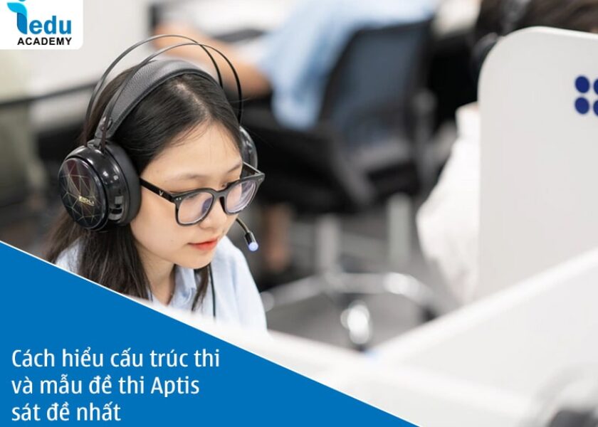 Cách hiểu cấu trúc thi và mẫu đề thi Aptis sát đề nhất